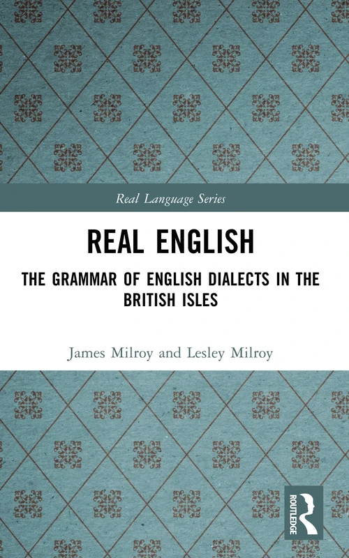 Real English: The Grammar of English Dialects in the British Isles (Real Language Series)
