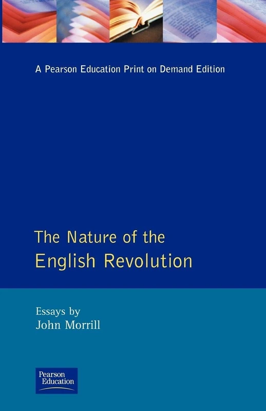 The Nature of the English Revolution: Essays