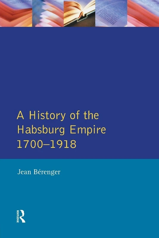 A History of the Habsburg Empire 1700-1918