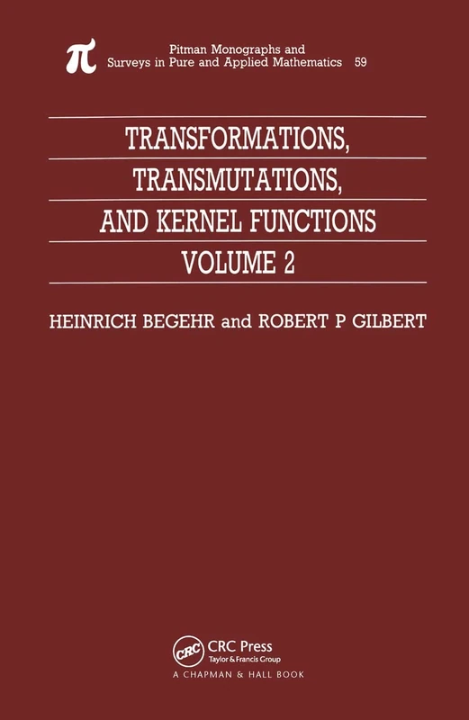 Transformations, Transmutations, and Kernel Functions, Volume II: 59 (Monographs and Surveys in Pure and Applied Mathematics)