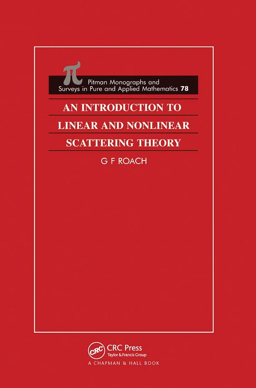 An Introduction to Linear and Nonlinear Scattering Theory: 78 (Monographs and Surveys in Pure and Applied Mathematics)