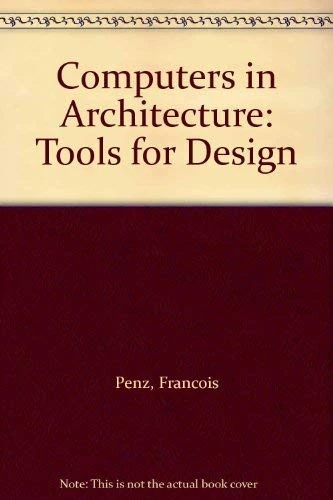 Computers in Architecture: Tools for Design