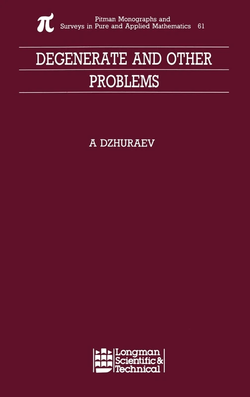 Degenerate and Other Problems: 61 (Monographs and Surveys in Pure and Applied Mathematics)