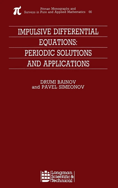 Impulsive Differential Equations: Periodic Solutions and Applications: 66 (Monographs and Surveys in Pure and Applied Mathematics)