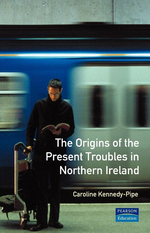 The Origins of the Present Troubles in Northern Ireland (Origins Of Modern Wars)