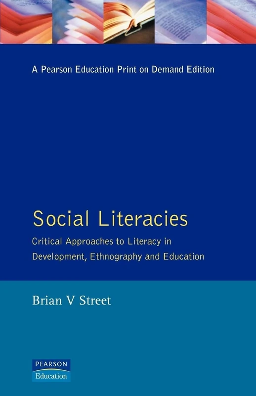 Social Literacies: Critical Approaches to Literacy in Development, Ethnography and Education (Real Language Series)