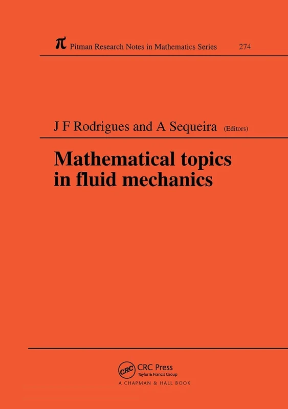 Mathematical Topics in Fluid Mechanics: Proceedings of the summer course held in Lisbon, Portugal, September 9–13, 1991: 274 (Chapman & Hall/CRC Research Notes in Mathematics Series)