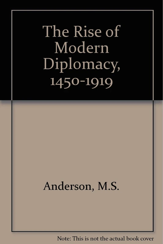 The Rise of Modern Diplomacy 1450 - 1919
