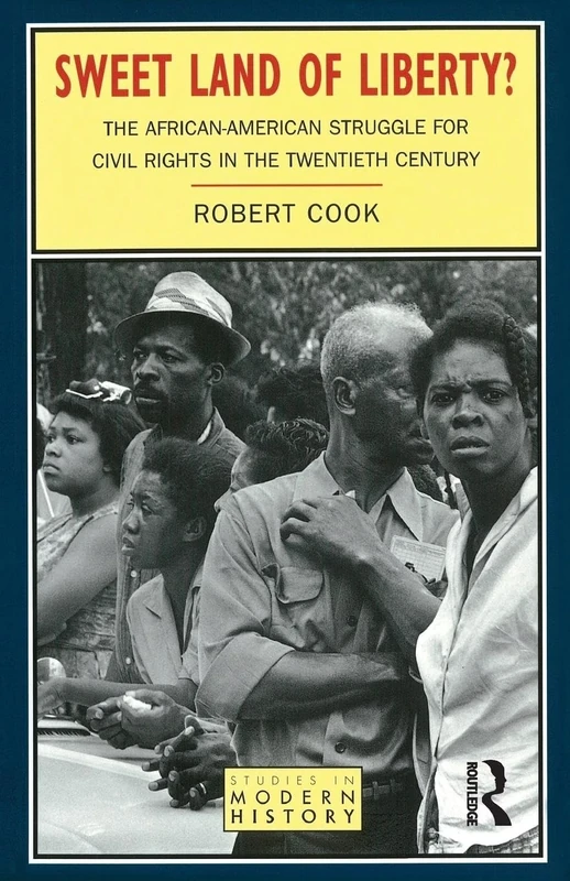 Sweet Land of Liberty?: The African-American Struggle for Civil Rights in the Twentieth Century (Studies In Modern History)