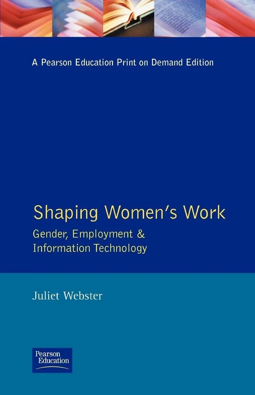 Shaping Women's Work: Gender, Employment and Information Technology (Longman Sociology Series)