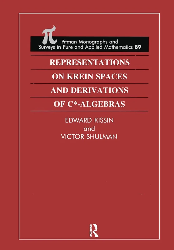 Representations on Krein Spaces [Hot] and Derivations of C*-Algebras: 89 (Monographs and Surveys in Pure and Applied Mathematics)