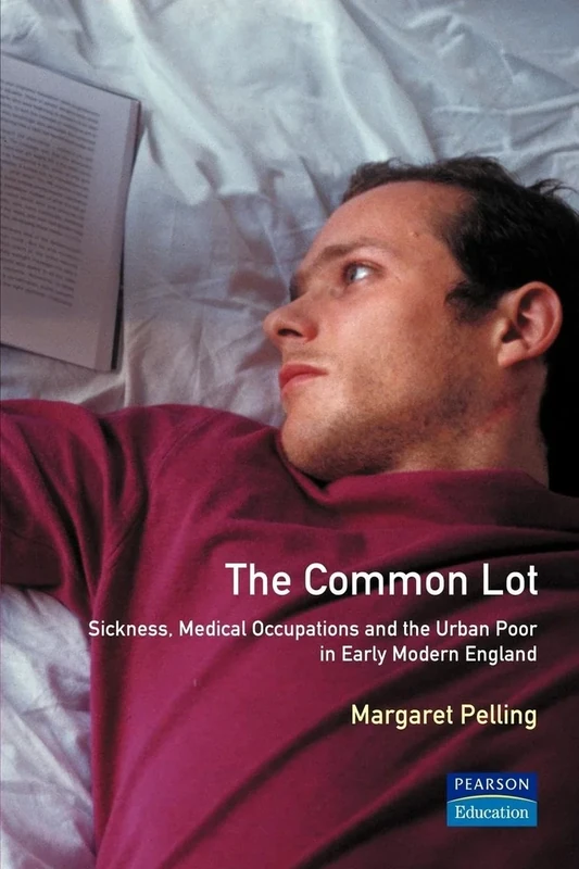 The Common Lot: Sickness, Medical Occupations and the Urban Poor in Early Modern England - Image 1