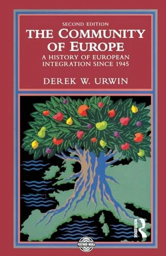 The Community of Europe: A History of European Integration Since 1945 (The Postwar World)