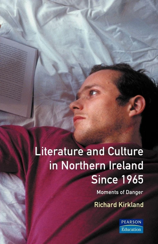 Literature and Culture in Northern Ireland Since 1965: Moments of Danger (Longman Studies In Twentieth Century Literature)