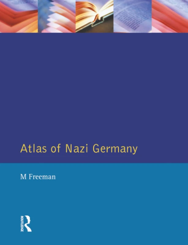 Atlas of Nazi Germany: A Political, Economic, and Social Anatomy of the Third Reich