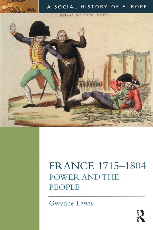 France 1715-1804: Power and the People (Social History of Europe)