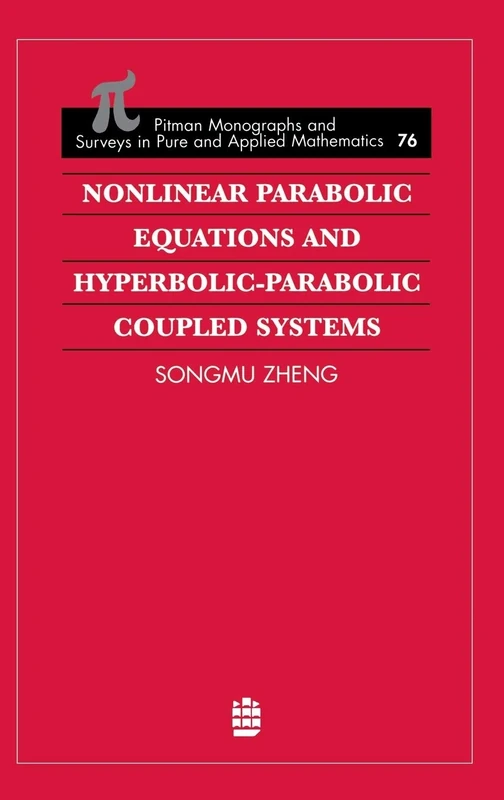 Nonlinear Parabolic Equations and Hyperbolic-Parabolic Coupled Systems: 76 (Monographs and Surveys in Pure and Applied Mathematics)