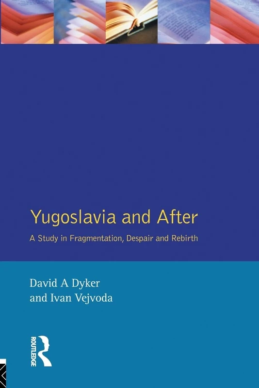Yugoslavia and After: A Study in Fragmentation, Despair and Rebirth - Image 1