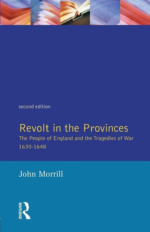 Revolt in the Provinces: The People of England and the Tragedies of War, 1630-48