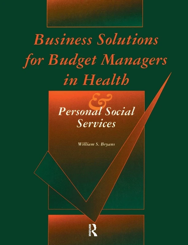 Business Solutions for Budget Managers in Health and Personal Social Services (Longman Health Management S)