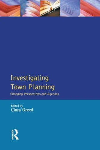 Investigating Town Planning: Changing Perspectives and Agendas (Introduction To Planning Series)