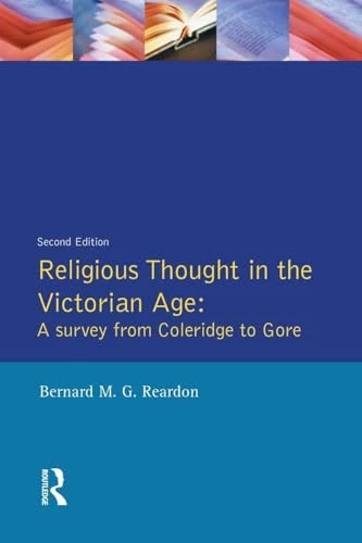 Religious Thought in the Victorian Age: A Survey from Coleridge to Gore - Image 1