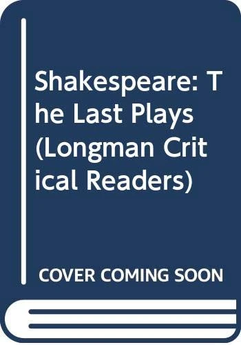 Shakespeare: The Last Plays (Longman Critical Readers)