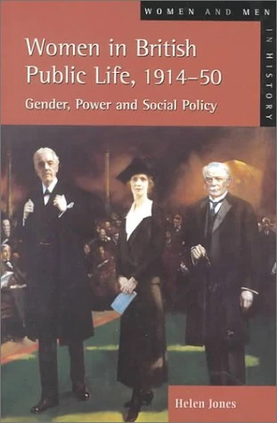 Women in British Public Life, 1914 - 50: Gender, Power and Social Policy (Women And Men In History)