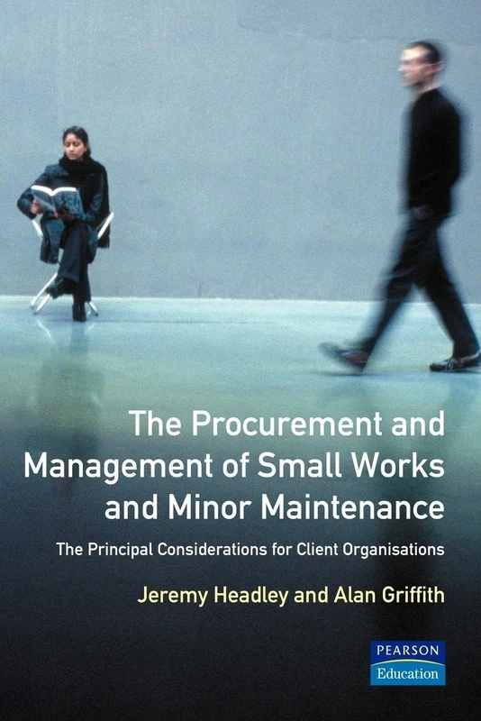 The Procurement and Management of Small Works and Minor Maintenance: The Principal Considerations for Client Organisations (Chartered Institute of Building)