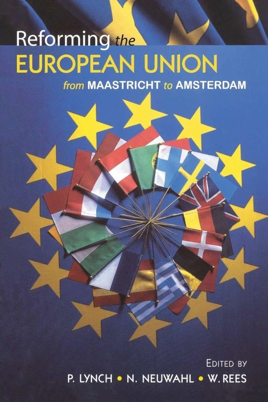 Reforming the European Union: From Maastricht to Amsterdam