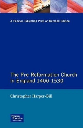 The Pre-Reformation Church in England 1400-1530 (Seminar Studies In History)