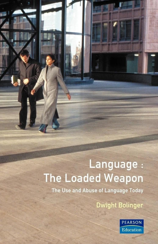 Language - The Loaded Weapon: The Use and Abuse of Language Today (Routledge Linguistics Classics)