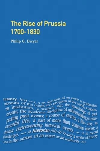 The Rise of Prussia 1700-1830