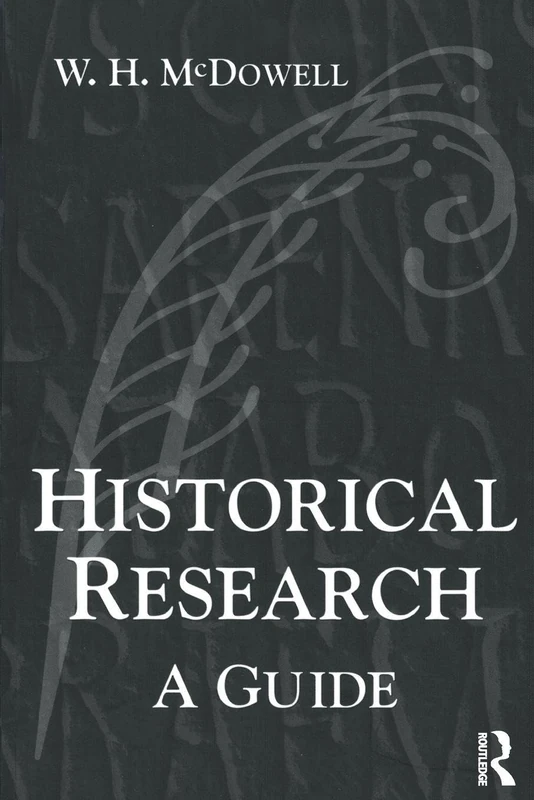 Historical Research: A Guide for Writers of Dissertations, Theses, Articles and Books