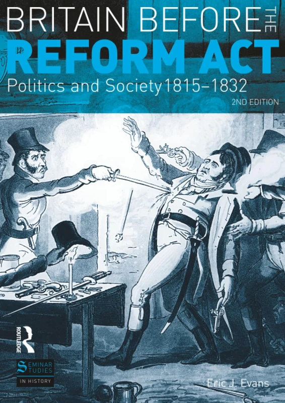 Britain before the Reform Act: Politics and Society 1815-1832 (Seminar Studies In History)