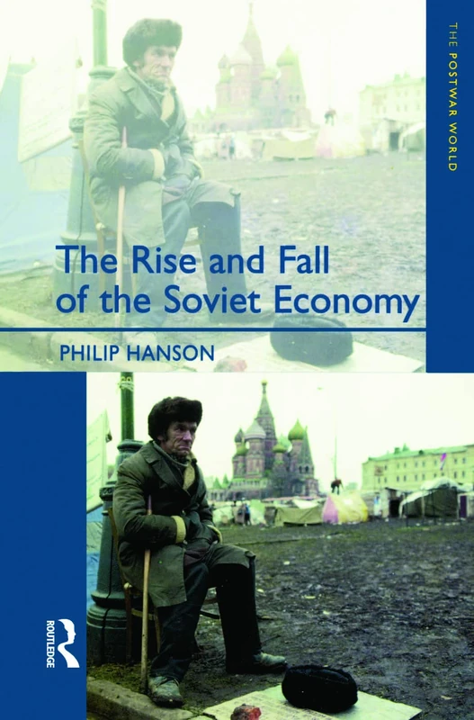 The Rise and Fall of the The Soviet Economy: An Economic History of the USSR 1945 - 1991 (The Postwar World)