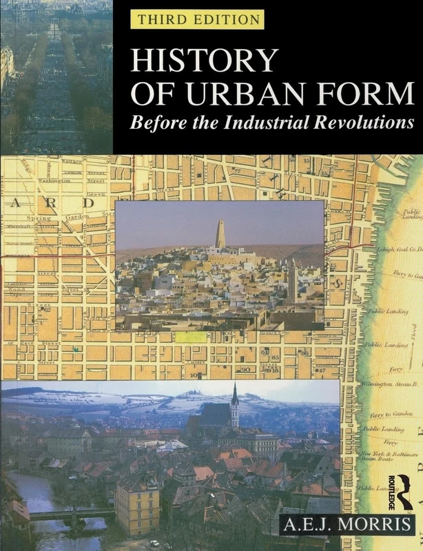 History of Urban Form Before the Industrial Revolution: Before the Industrial Revolutions, 3rd Edition