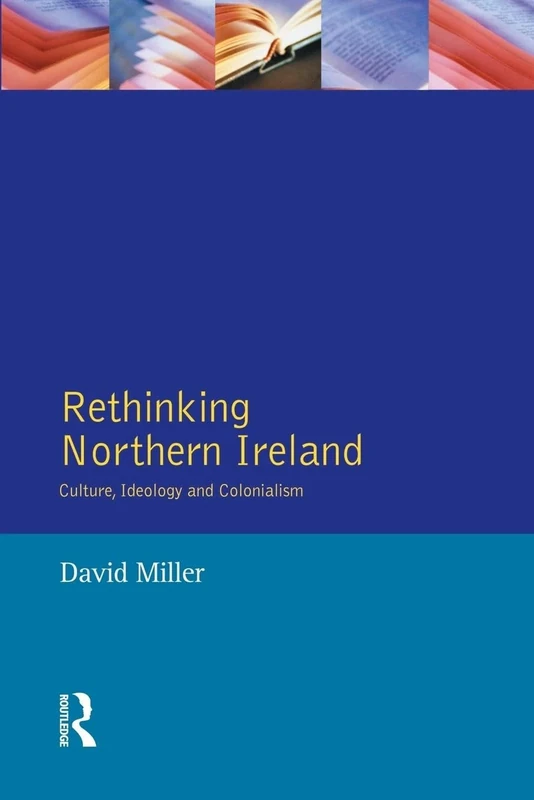Rethinking Northern Ireland: Culture, Ideology and Colonialism
