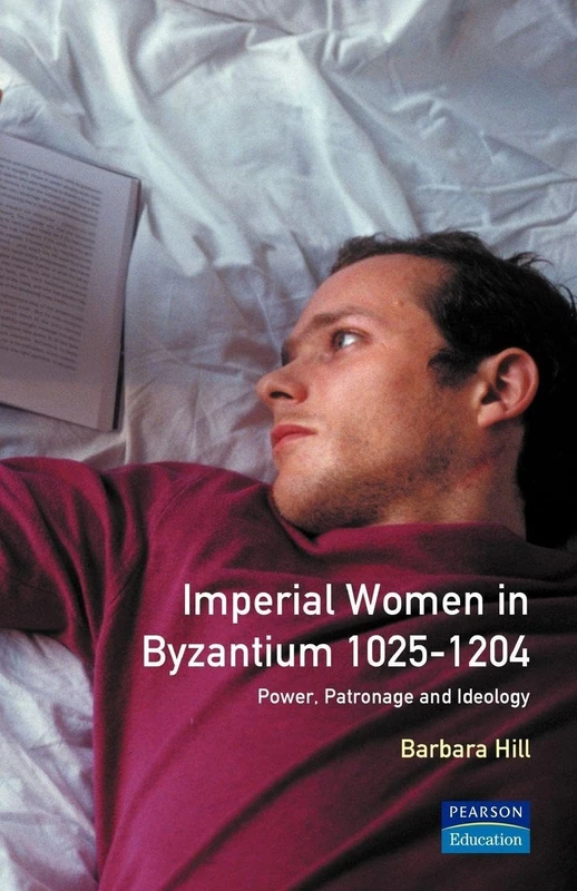 Imperial Women in Byzantium 1025-1204: Power, Patronage and Ideology (Women And Men In History)
