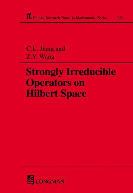 Strongly Irreducible Operators on Hilbert Space: 389 (Chapman & Hall/CRC Research Notes in Mathematics Series)