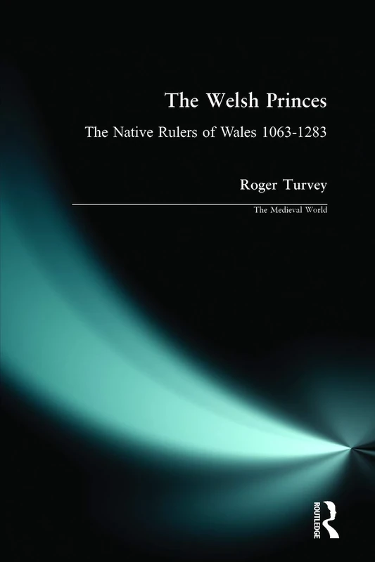 The Welsh Princes, 1063-1283