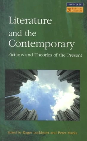 Literature and The Contemporary: Fictions and Theories of the Present (Longman Studies In Twentieth Century Literature)