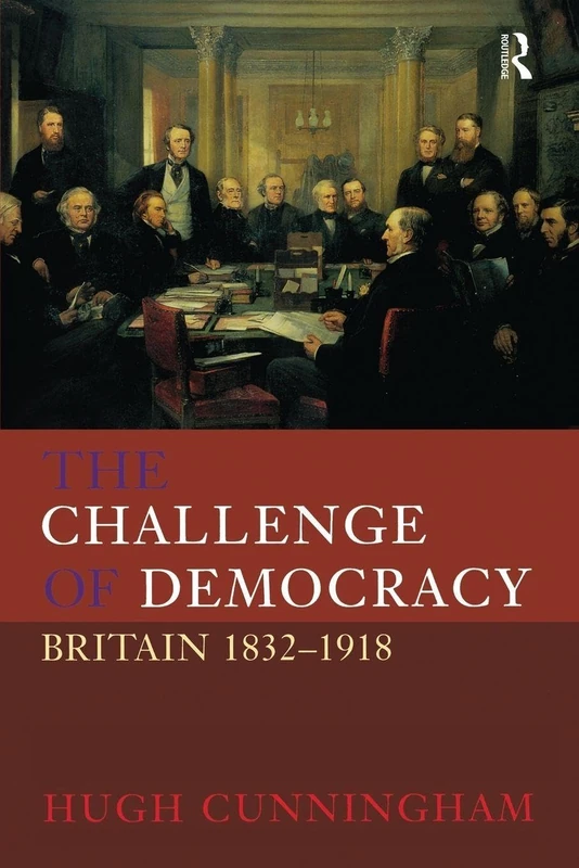 The Challenge of Democracy: Britain 1832-1918 (New History of Britain)