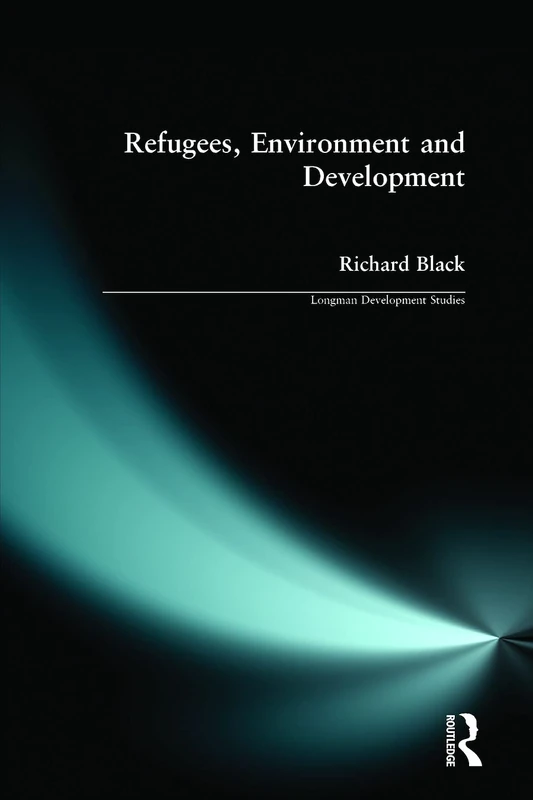 Refugees, Environment and Development (Longman Development Studies)