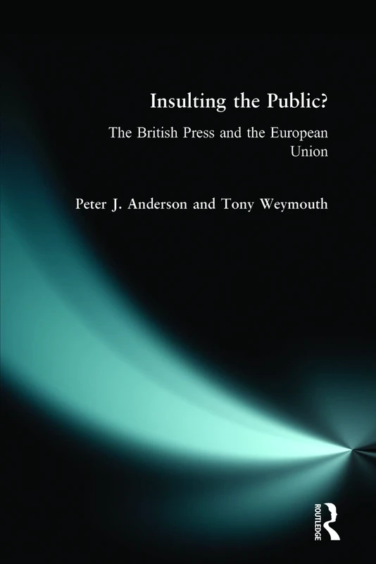 Insulting the Public?: The British Press and the European Union