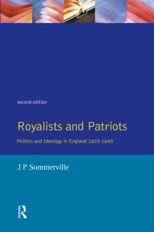 Royalists and Patriots: Politics and Ideology in England, 1603-1640
