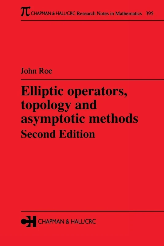 Elliptic Operators, Topology, and Asymptotic Methods (Pitman Research Notes In Mathematics Series)