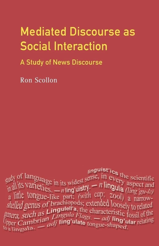 Mediated Discourse as Social Interaction: A Study of News Discourse (Language In Social Life)