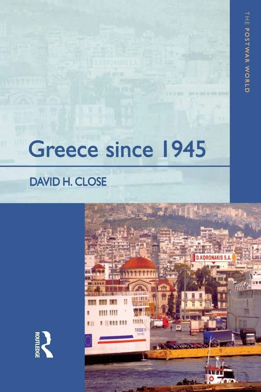 Greece since 1945: Politics, Economy and Society (The Postwar World)