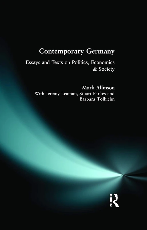 Contemporary Germany: Essays and Texts on Politics, Economics & Society (Longman Contemporary Europe Series)